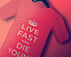  Live fast...
