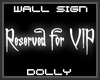 Dolly || Wall VIP Sign