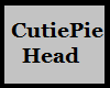 JK!  CuteyPie Head