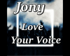 Jony Love Your Voice
