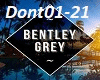 Bentley Grey - Dont