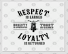 RESPECT IS EARNED LOYALT