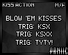 ✘ BLOW 'EM KISSES