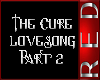 The Cure: Lovesong Pt 2