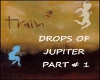 DROPS OF JUPITER PART #1