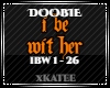 DOOBIE - I BE WIT HER
