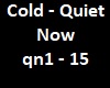 Cold - Quiet Now