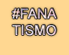 MA #Fanatismo