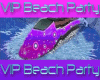 [A] VIP Beach Party