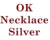 ! 0K Necklace Silver