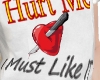 A~ Hurt Me Tshirt F