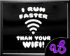 Faster Then Your Wifi