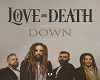 Down --Love & Death