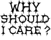 BR)WHY SHOULD I CARE?