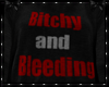 Bitchy and bleeding RL