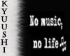 No Music; No life