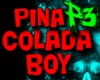 PINA COLADA BOY P3