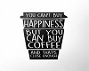Happiness Is Coffee Art