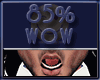 Wow 85%