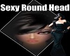 Sexy Round Head