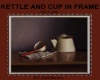 KETTLE AND CUP IN FRAME