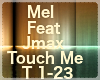 Mel Feat JmaX Touch Me