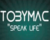 SPEAK LIFE - TOBY MAC