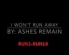 I Won't Run Away - Ashes
