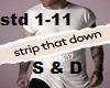 Strip That Down S & D