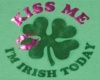 Kiss Me I"m Irish (S)