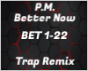 PM Better Now Trap Remix