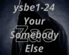 Your Somebody Else