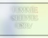 .female sleeves drv