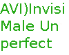 AVI)InvisiMale Unperfect
