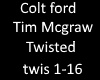 Colt ford Twisted