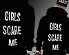 B| Girls scare me