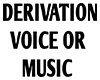 Derivation Voice Music