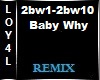 Baby Why Remix