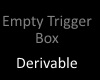 Empty Trigger Box {RH}