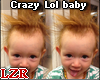 Crazy Lol baby + Accion