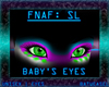 +BW+ FNAF:SL Baby's Eyes