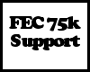 *FEC* 75k Support