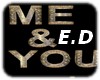 E.D ME AND YOU