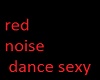 red noise dance sexy