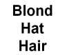 Blond Hat Hair