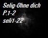 Sellig-Ohne Dich P.1