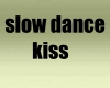 Kiss slow dance