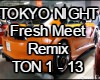 TOKYO NIGHT Fresh Meet