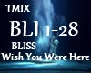 Wish You Were Here-Bliss