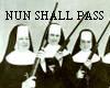 Nun shall pass
